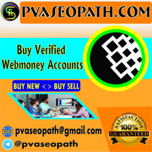 Buy Verified Webmoney Accounts